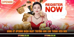 Đăng Ký OPEN88 nhận ngay thưởng 68K cho thành viên mới