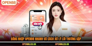 Đăng Nhập OPEN88 nhanh và cách xử lý lỗi thường gặp
