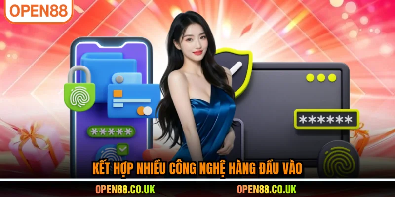 Kết hợp nhiều công nghệ hàng đầu vào