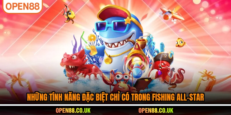 Những tính năng đặc biệt chỉ có trong Fishing All-Star