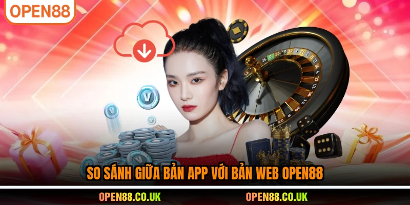 So sánh giữa bản app với bản web tại hệ thống
