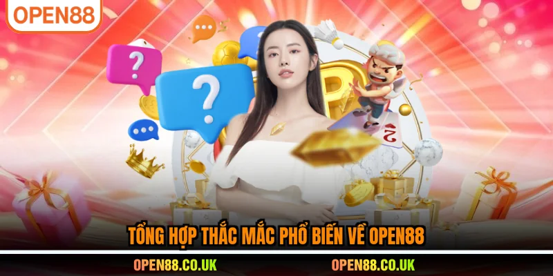 Tổng hợp thắc mắc phổ biến về OPEN88