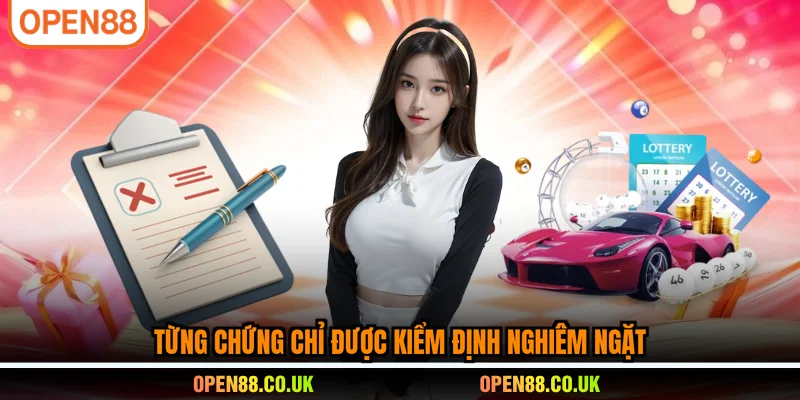 Từng chứng chỉ được kiểm định nghiêm ngặt